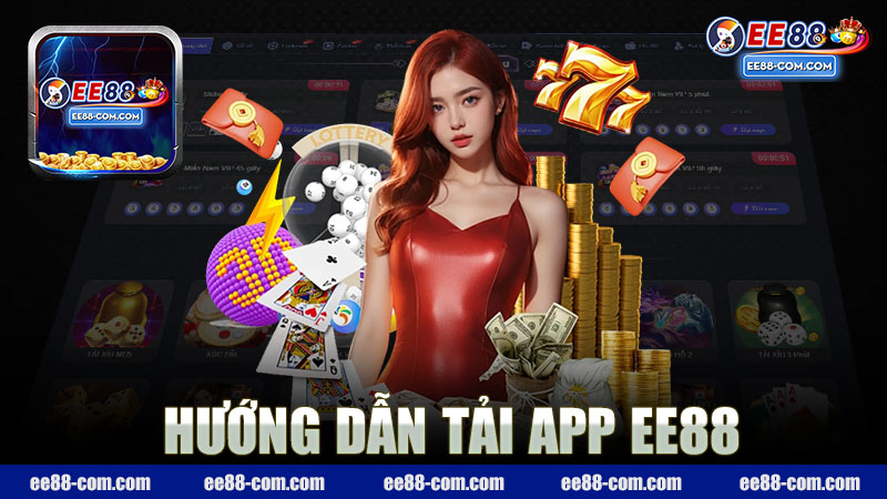 Hướng dẫn tải app nhà cái EE88 - Khám Phá Thế Giới Đặc Sắc Của Cá Cược Trực Tuyến